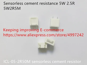 Orijinal yeni 100 % ICL-05-2R50M sensörsüz çimento direnci 5W 2.5 R 5W2R5M (İndüktör)
